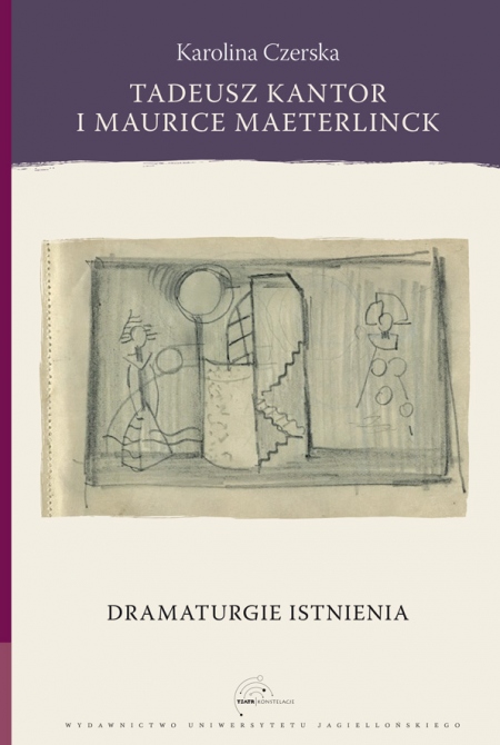Książka w teatrze: Tadeusz Kantor i Maurice Maeterlinck. Dramaturgie istnienia