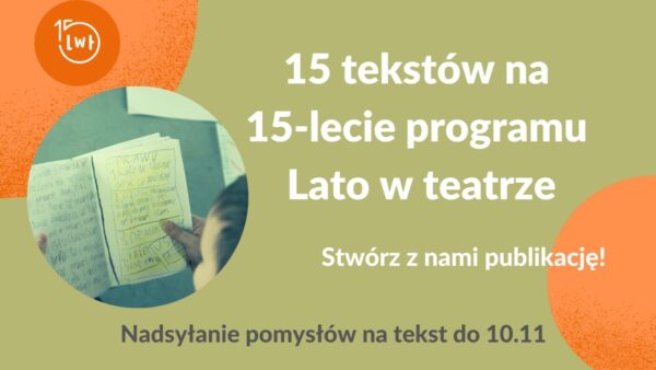 15 tekstów na&nbsp;15-lecie Lata w&nbsp;teatrze | Open Call