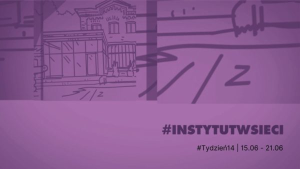 #INSTYTUTwsieci. Program Instytutu Teatralnego online | 15.06 – 21.06