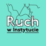 RUCH W INSTYTUCIE - ZAJĘCIA OTWARTE