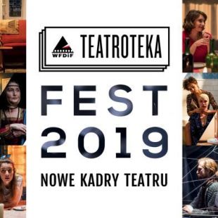 TEATROTEKA FEST 2019. DZIEŃ 3.
