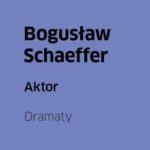 BOGUSŁAW SCHAEFFER - "AKTOR"