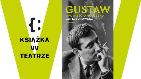 KSIĄŻKA W&nbsp;TEATRZE: GUSTAW. OPOWIEŚĆ O&nbsp;HOLOUBKU