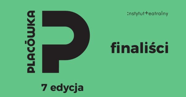 Cztery projekty w&nbsp;finale VII edycji programu „Placówka” Instytutu Teatralnego