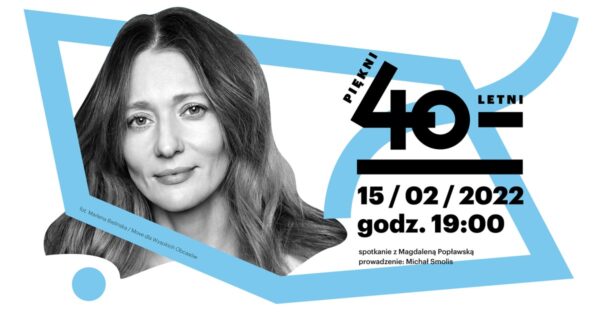 Piękni czterdziestoletni. Magdalena Popławska