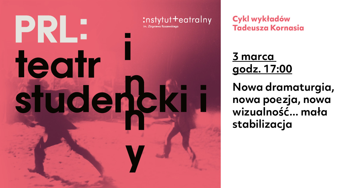 PRL: teatr studencki i inny | „Nowa dramaturgia, nowa poezja, nowa wizualność… Mała stabilizacja”