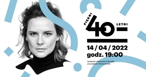 Piękni czterdziestoletni | Agnieszka Podsiadlik