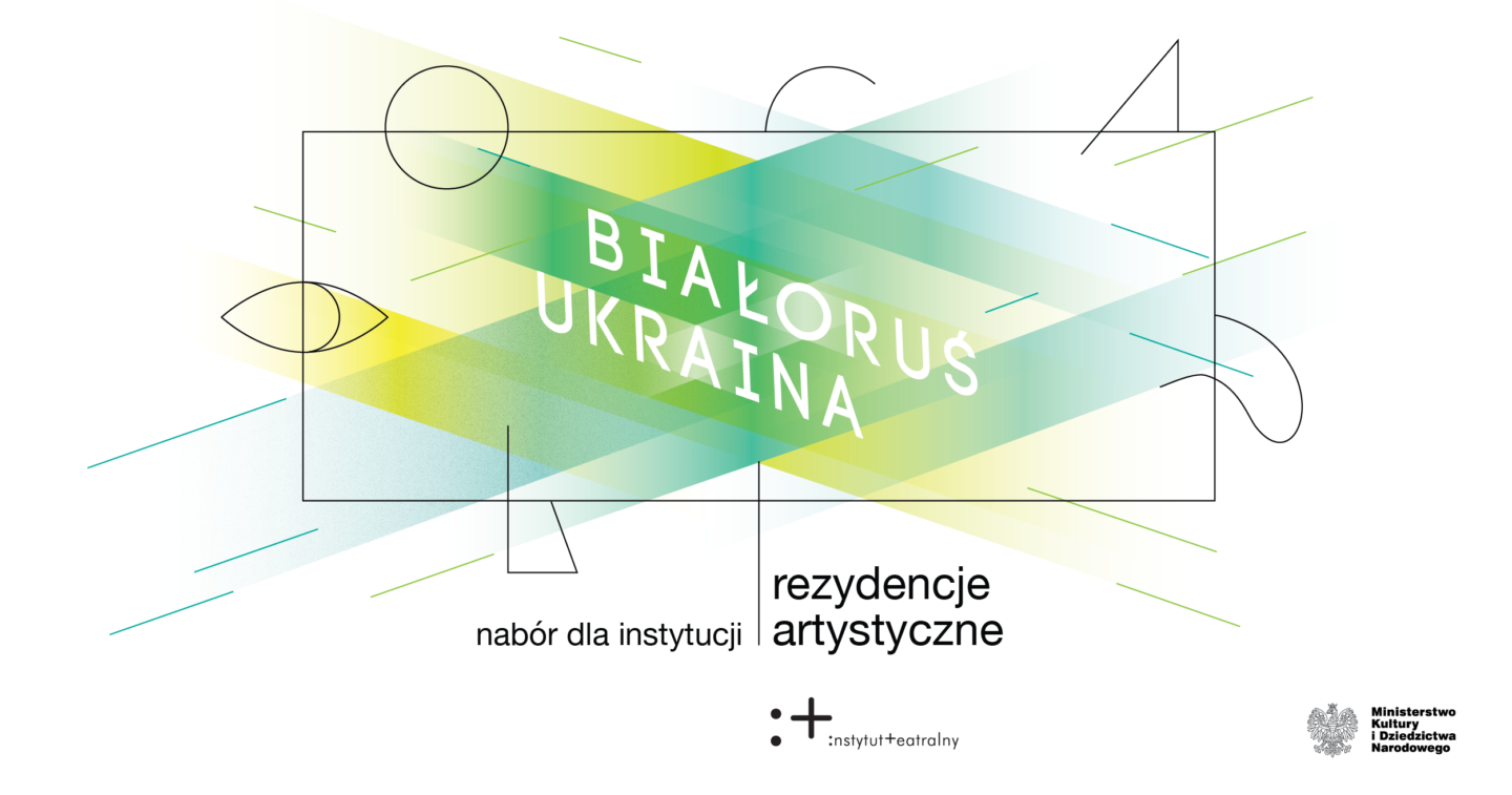 Rezydencje artystyczne Instytutu Teatralnego | Ukraina-Białoruś