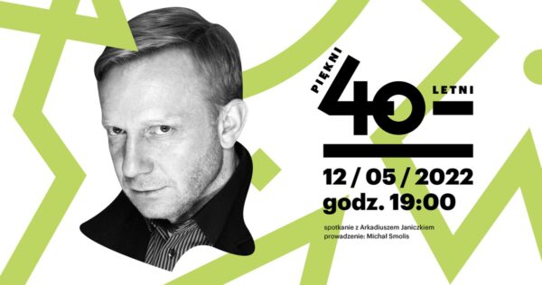 Piękni czterdziestoletni | Arkadiusz Janiczek
