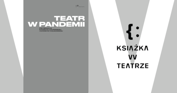 Książka w&nbsp;teatrze | „Teatr w&nbsp;pandemii”
