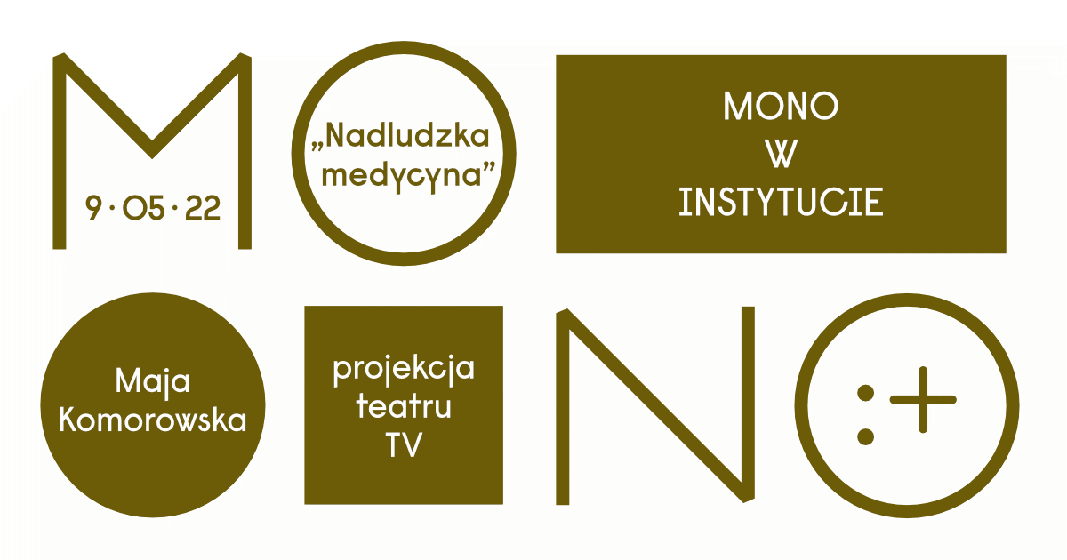 Mono w Instytucie | wstęp Mai Komorowskiej do prezentacji spektaklu „Nadludzka medycyna”