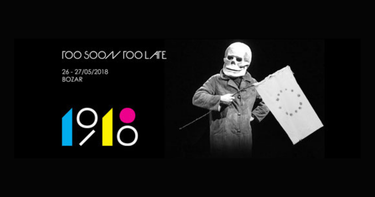 Too Soon Too Late, May 26–27, 2018, Brussels