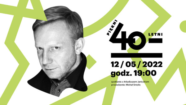 Piękni czterdziestoletni | Arkadiusz Janiczek