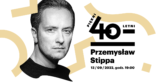 Piękni czterdziestoletni | Przemysław Stippa