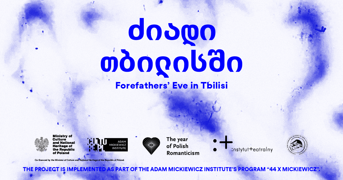 “Forefathers’ Eve in Tbilisi” | performative reading of second part of “Forefathers’ Eve” by Adam Mickiewicz
