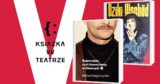 Książka w teatrze | „Najmrodzki, czyli dawno temu w Gliwicach” i „Dziki Wschód”