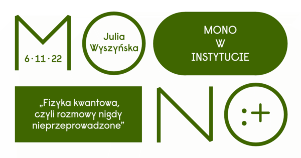 „Fizyka kwantowa, czyli rozmowy nigdy nieprzeprowadzone” | Mono w&nbsp;Instytucie