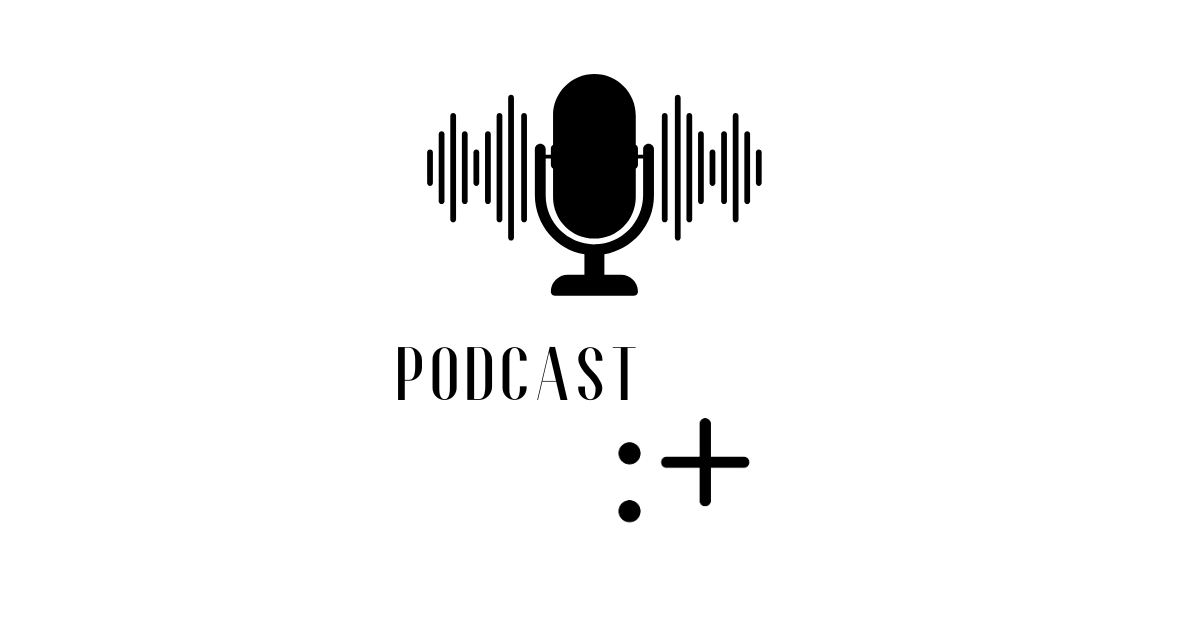 Podcast :+
