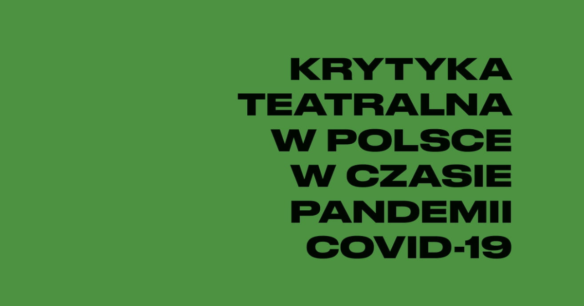 Krytyka teatralna w Polsce w czasie pandemii COVID-19 | Raport z badań