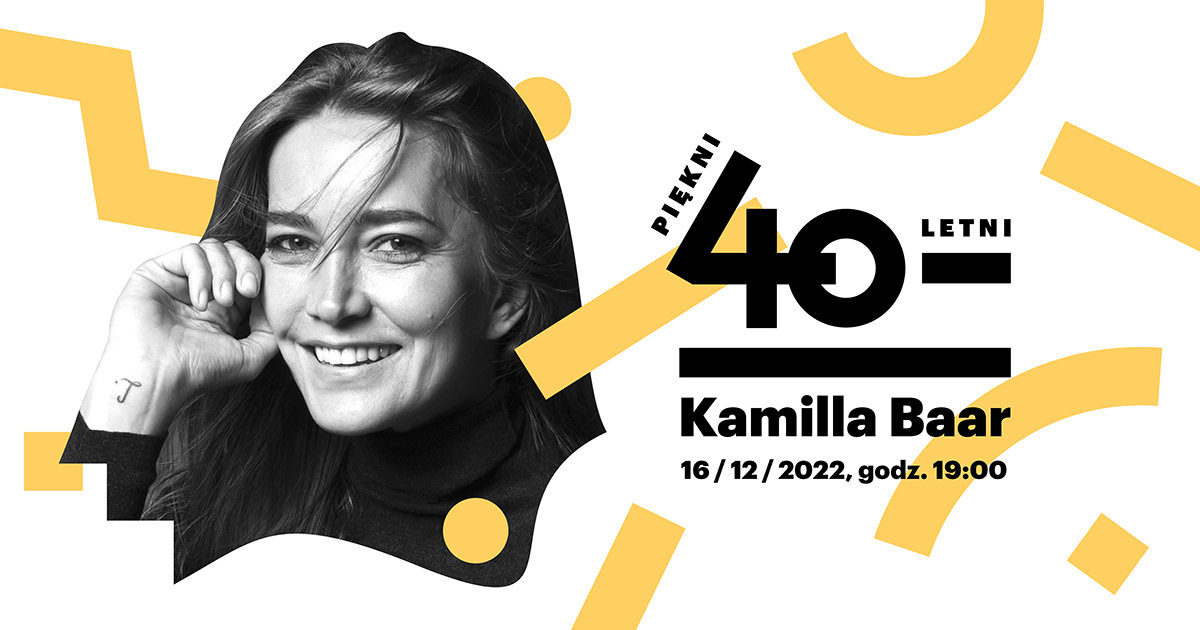 Piękni czterdziestoletni | Kamilla Baar