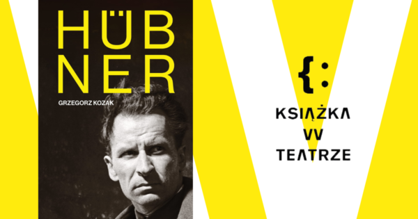 Książka w&nbsp;teatrze | „Hübner”