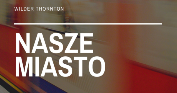 „Nasze Miasto” | premierowe pokazy spektaklu w&nbsp;reż. Adama Sajnuka