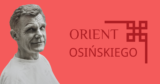 „Orient Osińskiego” | seminarium naukowo-artystyczne