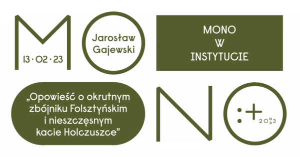 „Opowieść o&nbsp;okrutnym zbójniku Folsztyńskim i&nbsp;nieszczęsnym kacie Holczuszce” | Mono w&nbsp;Instytucie