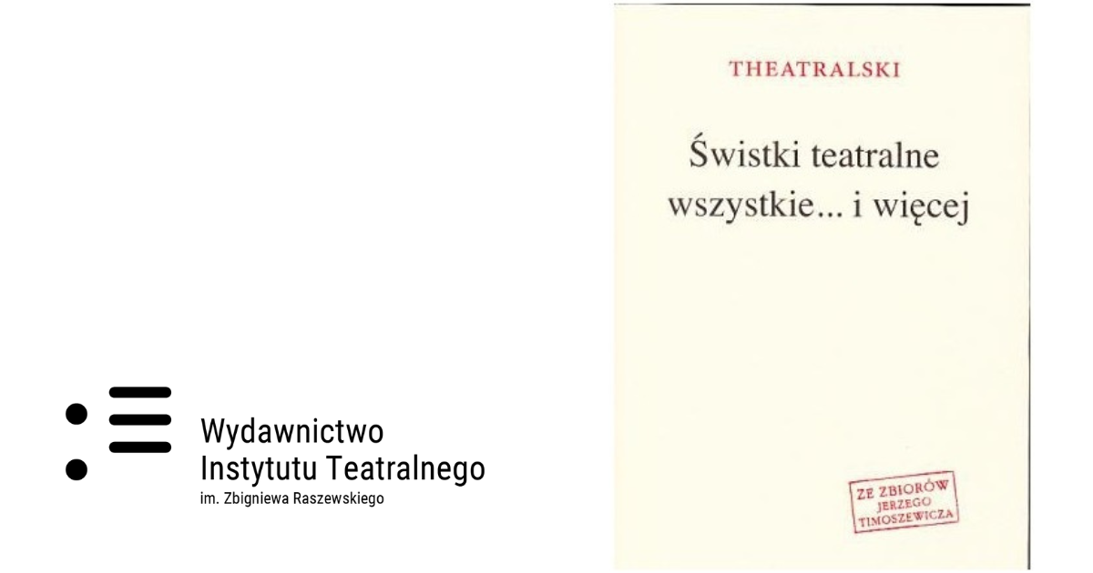 Theatralski (Jerzy Timoszewicz) | Świstki teatralne wszystkie…. i więcej