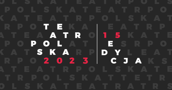 15. edycja programu TEATR POLSKA | Otwieramy nabór spektakli