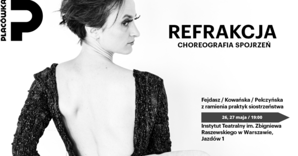 Pokazy spektaklu „Refrakcja: choreografia spojrzeń”