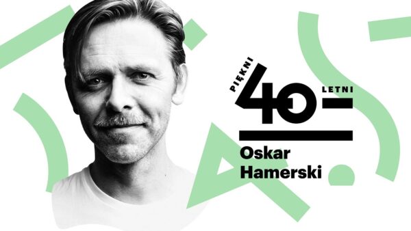 Piękni czterdziestoletni | Oskar Hamerski