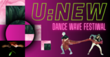 U:NEW Dance Wave Festival
