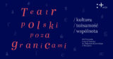 Konferencja „Teatr polski poza granicami: kultura, tożsamość i wspólnota”