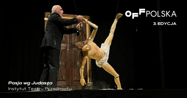 „Pasja wg&nbsp;Judasza” | Instytut Teatru Przedmiotu | OFF POLSKA 2023
