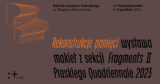 „Rekonstrukcje pamięci” | wystawa makiet z sekcji Fragments II Praskiego Quadriennale 2023