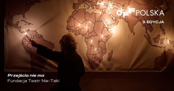 „Przejścia nie ma” | Fundacja Teatr Nie-Taki | OFF Polska 2023