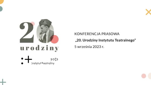 20. urodziny Instytutu Teatralnego | Konferencja prasowa