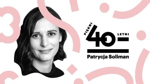 Piękni czterdziestoletni | Patrycja Soliman