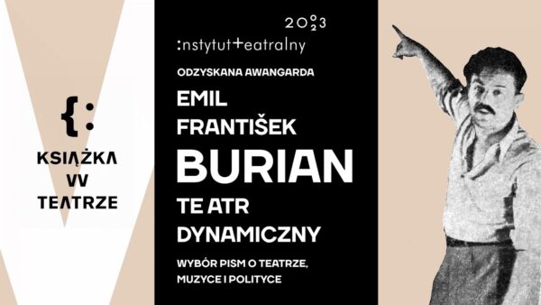 Książka w&nbsp;teatrze | Czeska awangarda. „Teatr dynamiczny” Emila Františka Buriana