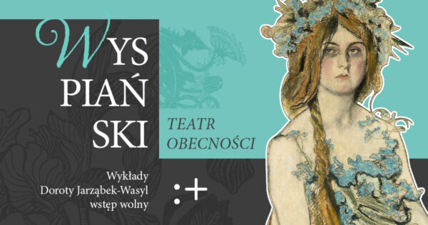 „Wyspiański. Teatr obecności” | cykl wykładów