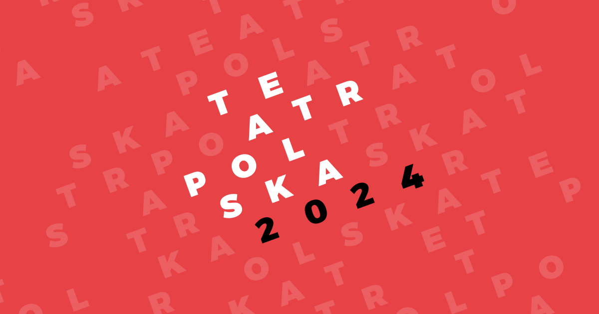 TEATR POLSKA 2024 | NABÓR SPEKTAKLI DO 18 MARCA