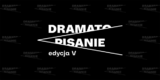 Dramatopisanie | V edycja