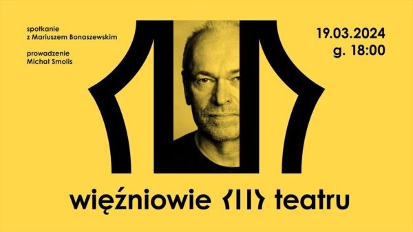 Więźniowie teatru | Mariusz Bonaszewski