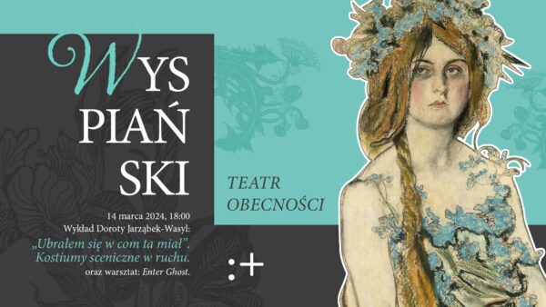 „Wyspiański. Teatr obecności” | „Ubrałem się w&nbsp;com ta&nbsp;miał”. Kostiumy sceniczne w&nbsp;ruchu