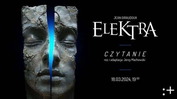 „Elektra” Jeana Giraudoux | czytanie aktorskie w&nbsp;reż. Jerzego Machowskiego