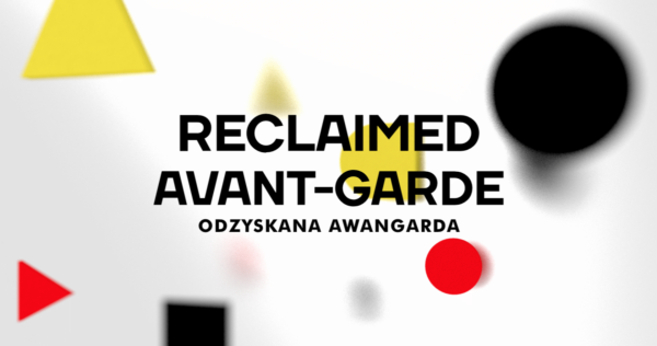 ODZYSKANA AWANGARDA / PRZESTRZENIE AWANGARDY