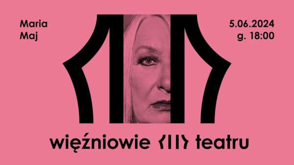 Więźniowie teatru | Maria Maj