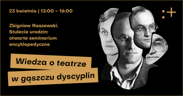 „Wiedza o&nbsp;teatrze w&nbsp;gąszczu dyscyplin” | otwarte seminarium encyklopedyczne