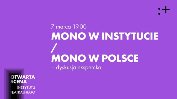 Dyskusja „Mono w&nbsp;Instytucie/Mono w&nbsp;Polsce” | Otwarta Scena IT